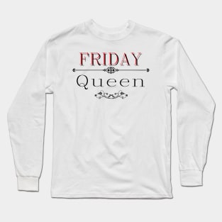 Friday queen Long Sleeve T-Shirt